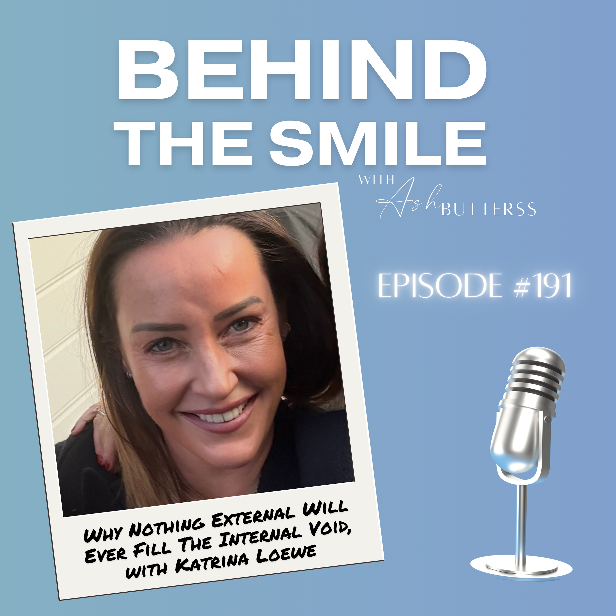 Episode 191. Why Nothing External Will Ever Fill The Internal Void, with Katrina Loewe
