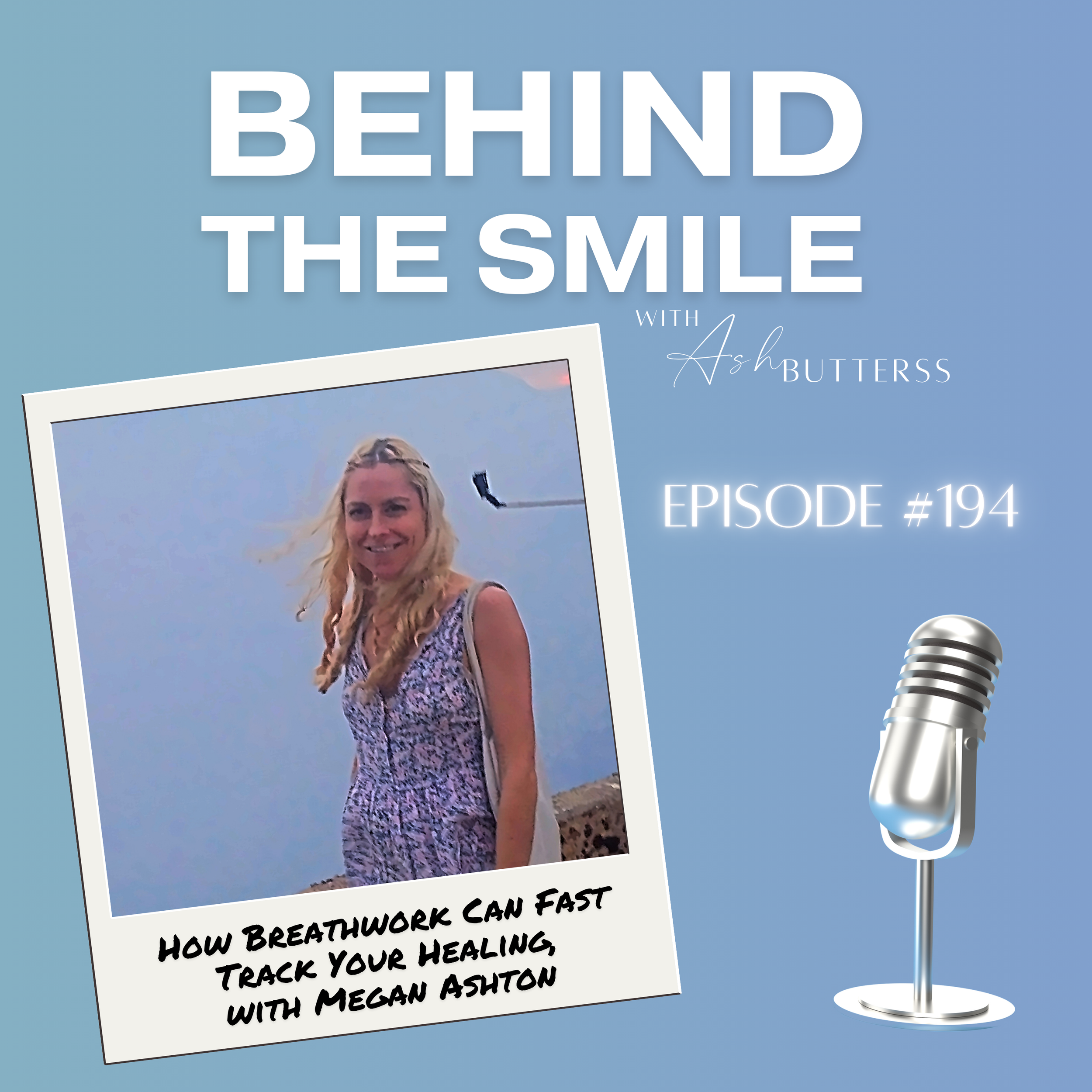 Episode 194. How Breathwork Can Fast Track Your Healing, with Megan Ashton