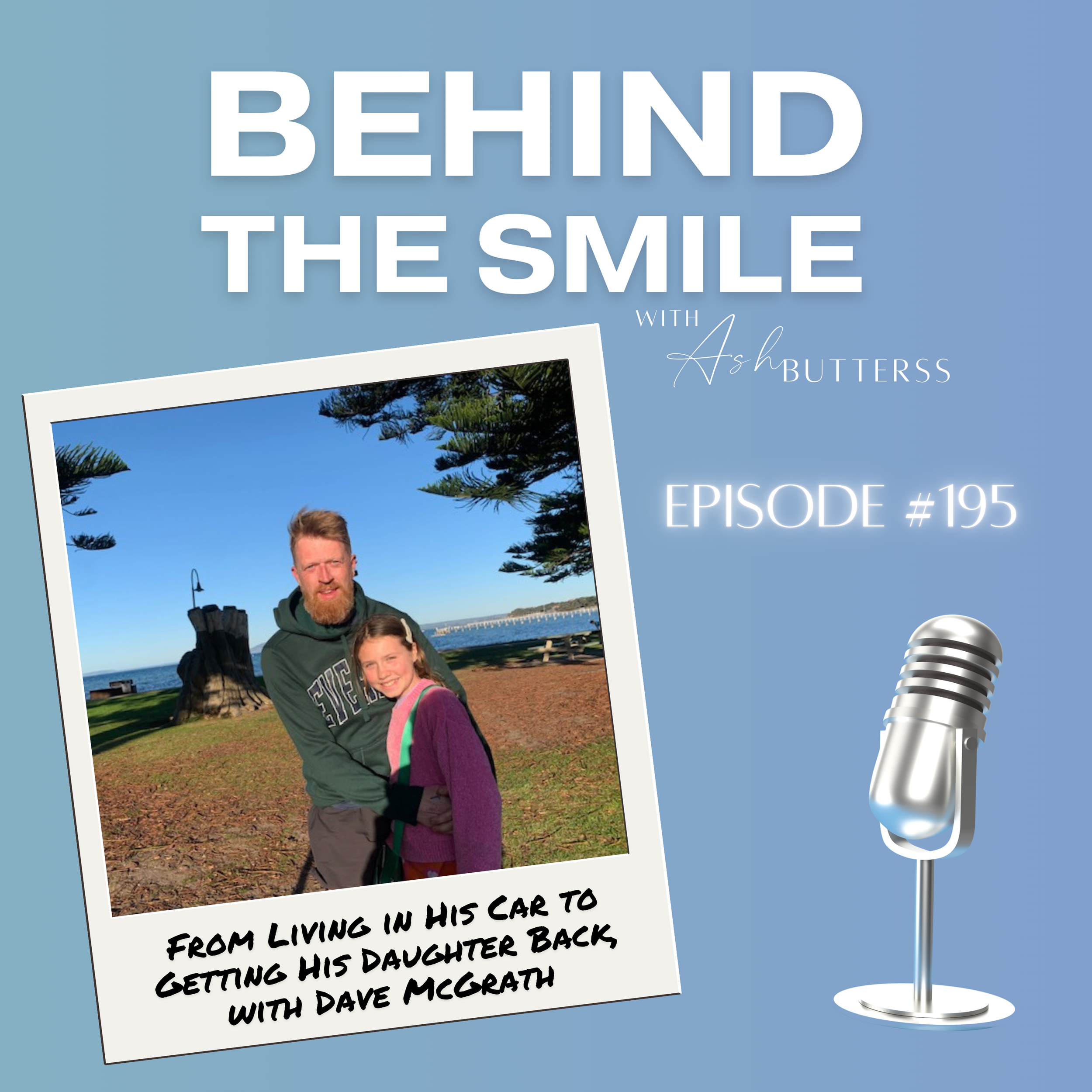 Episode 195. From Living in His Car to Getting His Daughter Back, with Dave McGrath