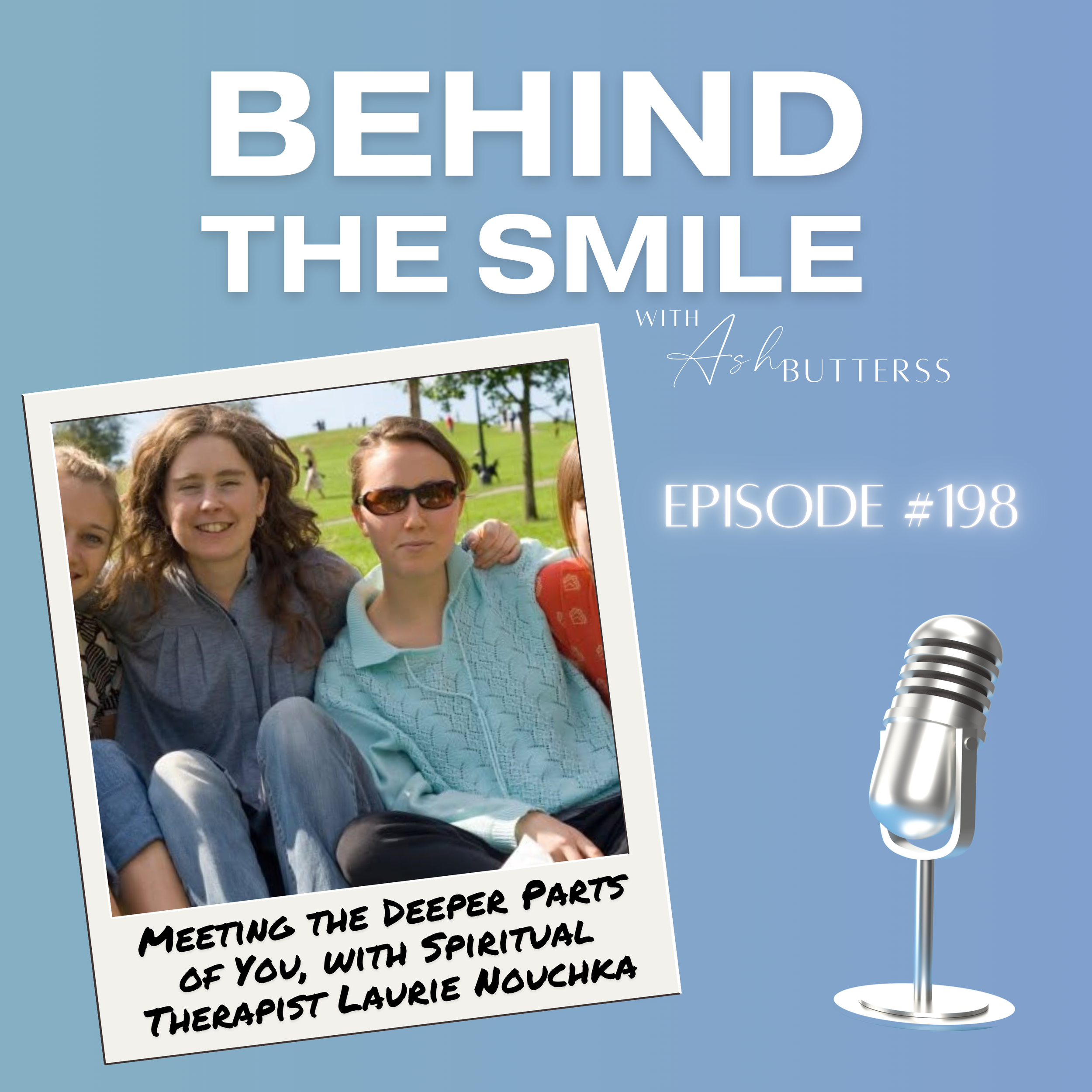 Episode 198. Meeting the Deeper Parts of You, with Spiritual Therapist Laurie Nouchka