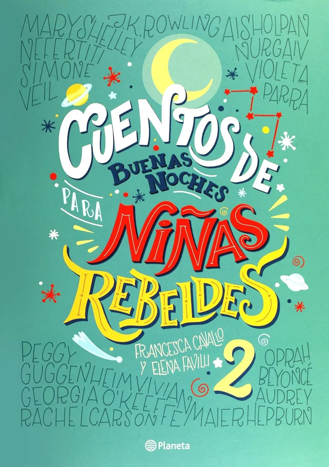 Portada del libro titulado 'Cuentos de buenas noches para niñas rebeldes 2', con ilustraciones coloridas y nombres de varias autoras y personajes en letras decorativas sobre un fondo verde con dibujos de luna, planetas y estrellas.