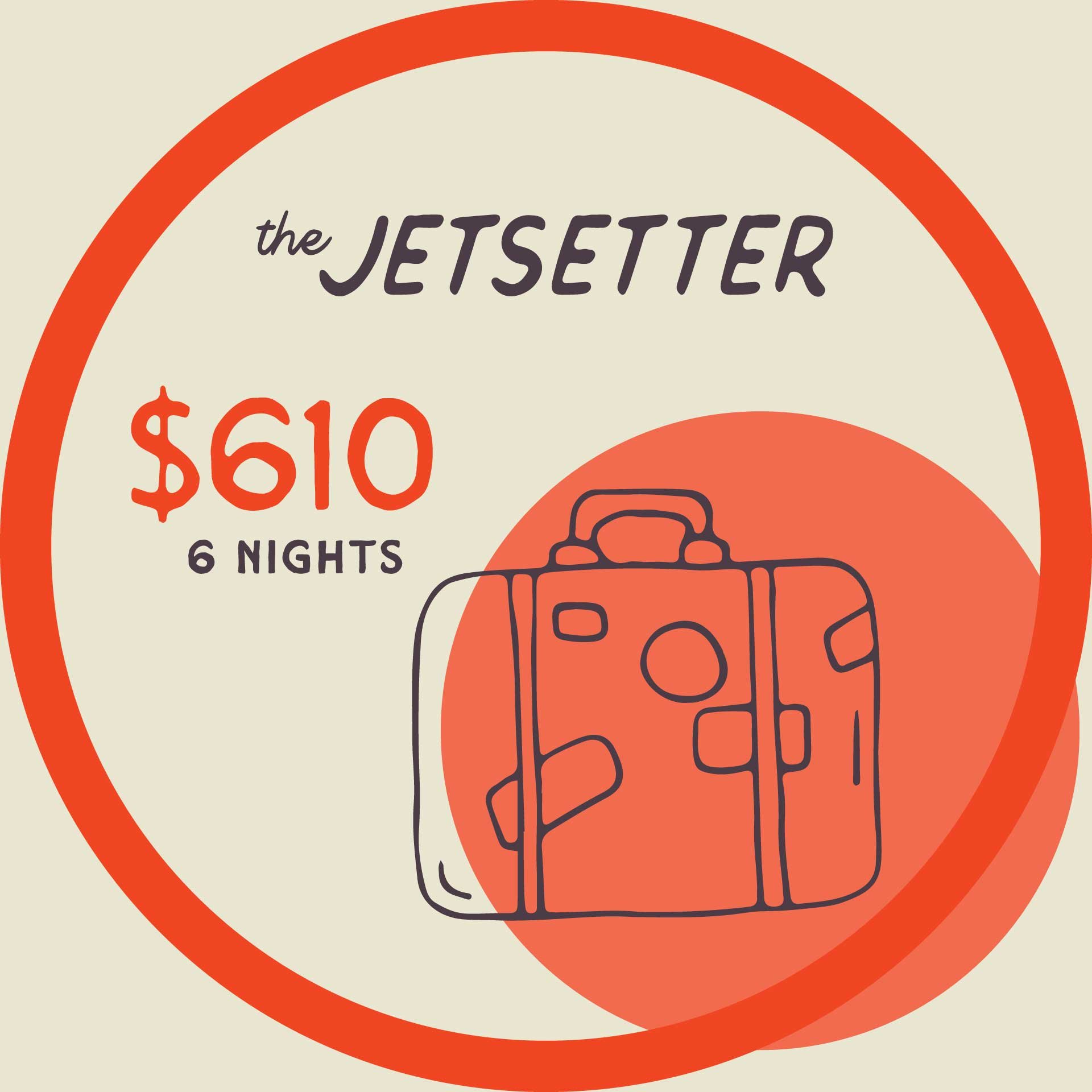 THE JETSETTER starting at $610 for 6 overnights in a row.