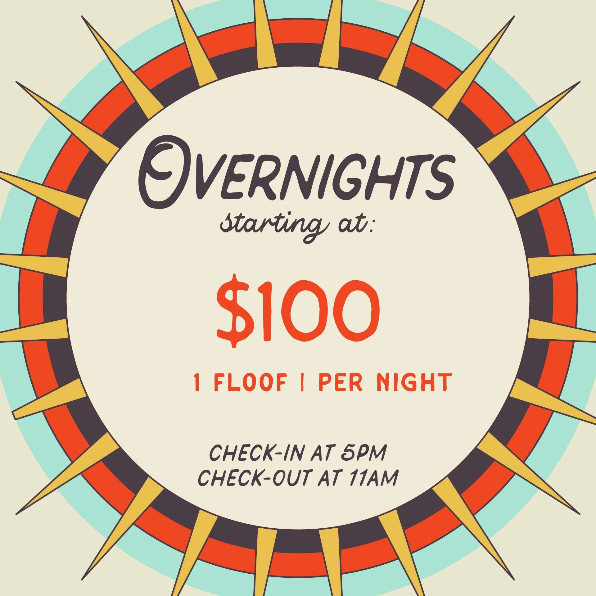 OVERNIGHTS starting at $100 for 1 pet per night. Check-in at 5pm, check-out at 11am.
