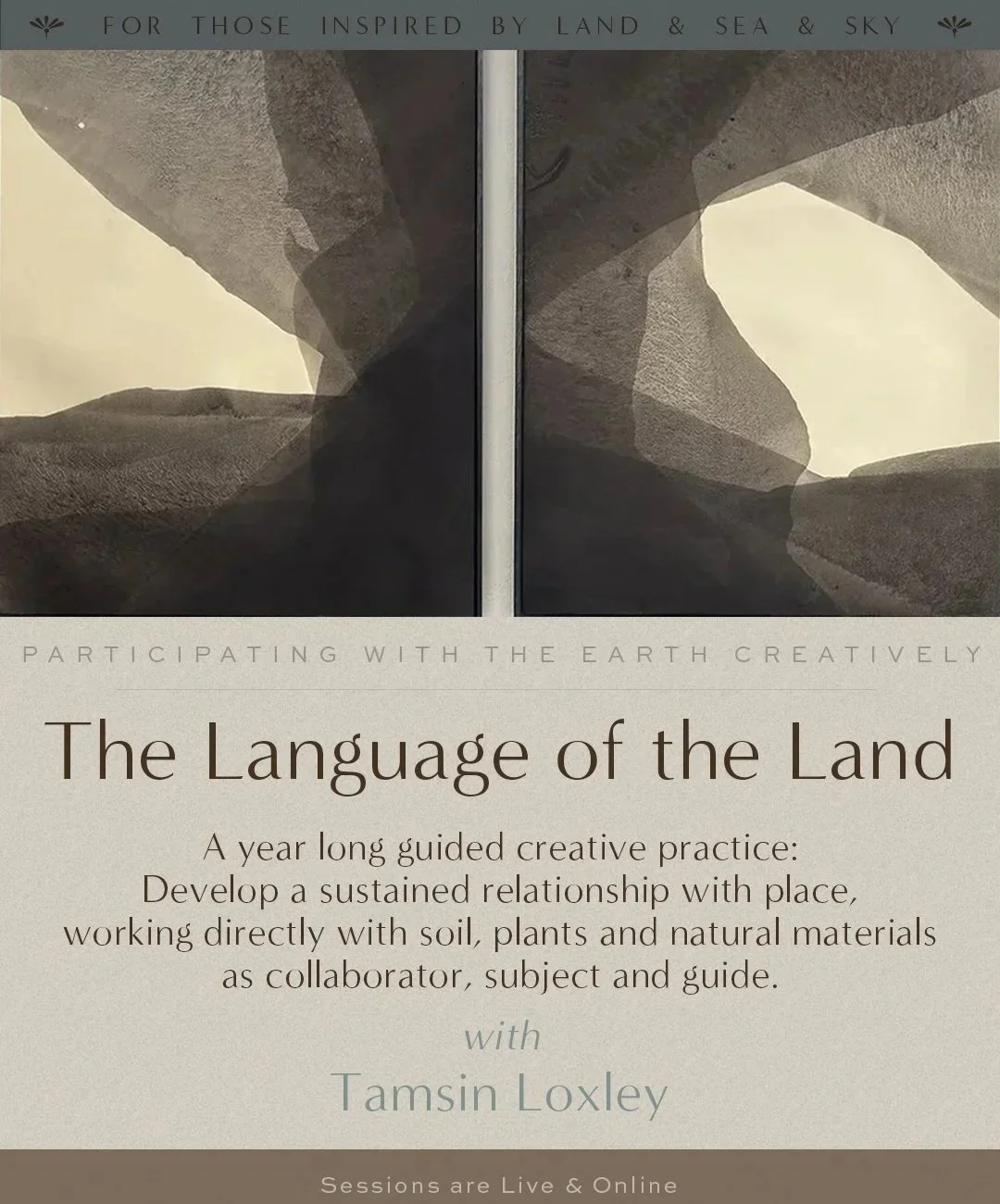 Text on a poster promoting a creative practice titled 'The Language of the Land,' featuring an abstract, earthy-toned landscape with layered rock formations. The poster mentions a year-long guided creative practice focused on developing a relationship with land, soil, plants, and natural materials, with sessions live and online, led by Tamsin Loxley.