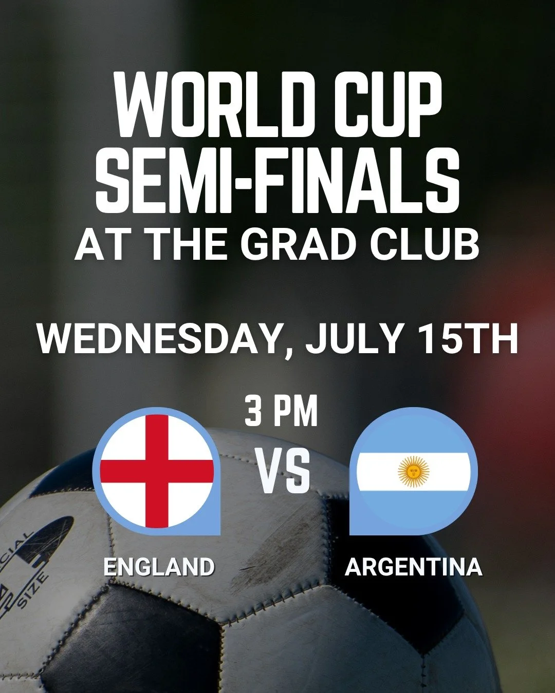 It's the FIFA World Cup semi-finals!

Wednesday, July 15th at 3 p.m.
🏴󠁧󠁢󠁥󠁮󠁧󠁿 England VS. 🇦🇷 Argentina

Come cheer on your team at the Grad Club!

#ldnont #gradlifewesternu #westernuniversity