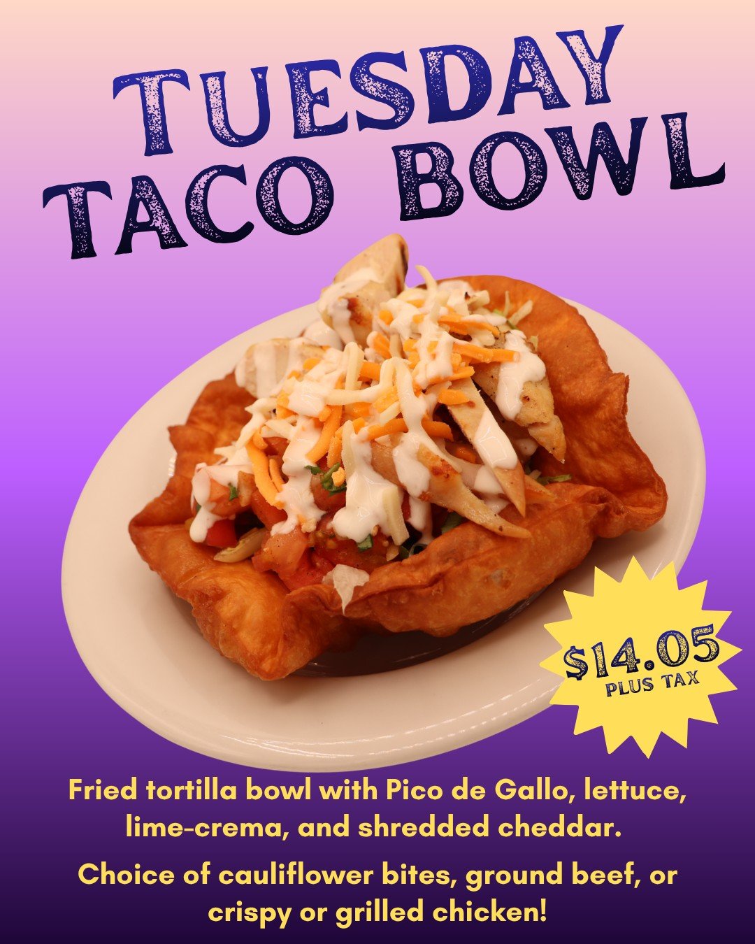 Happy Taco Tuesday! 🌮

From 11 a.m. - 2 p.m., one of our lunch specials is the Taco Bowl!

Fried tortilla bowl with Pico de Gallo, lettuce, lime-crema, and shredded cheddar. Choice of cauliflower bites, ground beef, or crispy or grilled chicken! $14