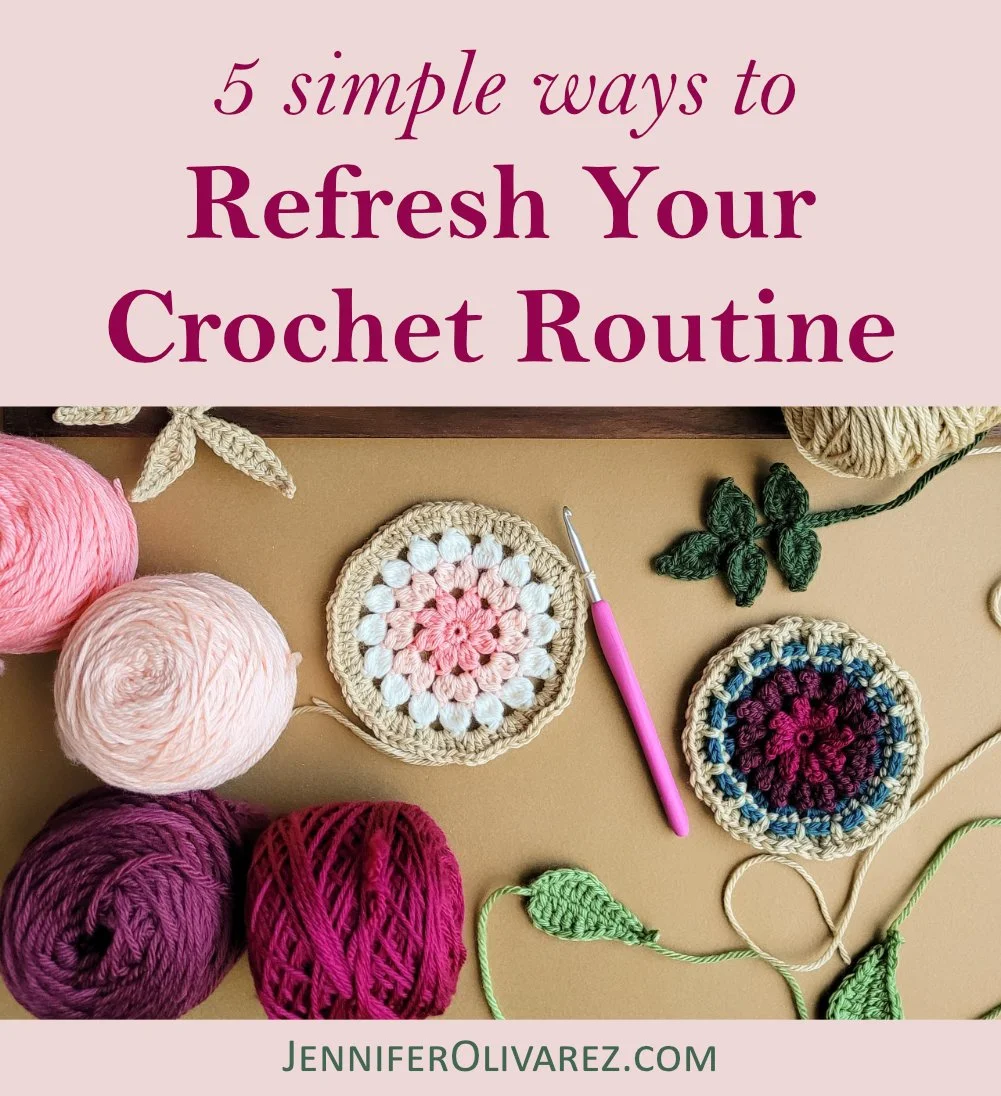 5 simple ways to refresh your crochet routine