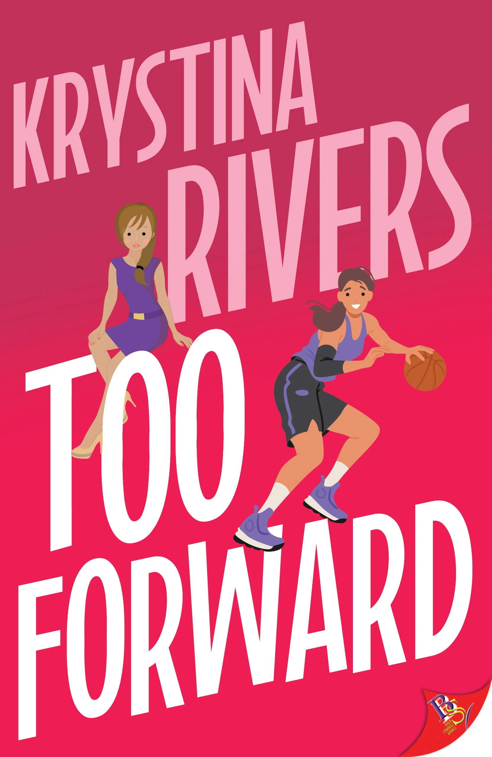 Cover of a book titled 'Krystina Rivers Too Forward' with cartoon illustrations of a girl in a purple dress and a girl in athletic clothing holding a basketball on a pink background.
