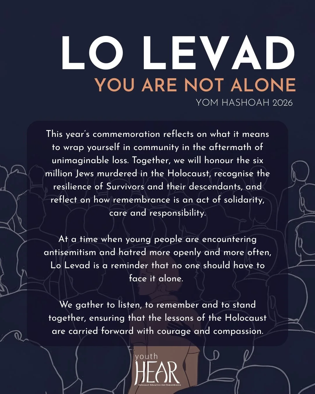 Join Youth HEAR on Sunday, April 12 at 7:00 pm for our annual Yom HaShoah Commemoration: LO LEVAD - You Are Not Alone.

Through the story of a Holocaust survivor who was given up as a child in order to survive, we reflect on identity, resilience and 