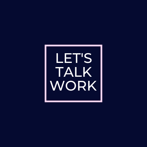 Let&#39;s Talk Work