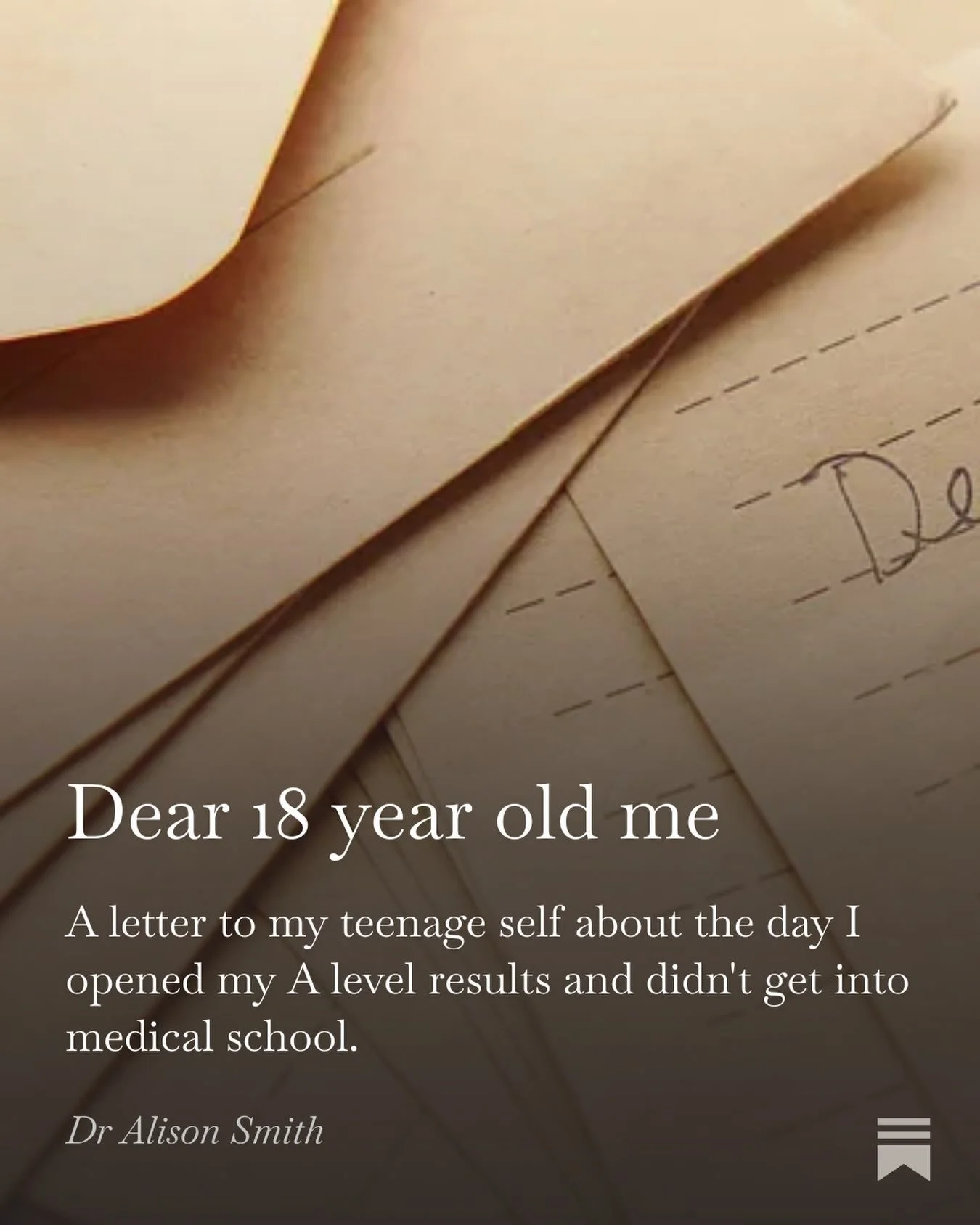 If your results this morning weren&rsquo;t what you hoped for, this letter is for you. 

I wrote it to my 18 year old self &mdash; the one who didn&rsquo;t make the grades for medicine and became a doctor anyway. A longer path but a destination most 