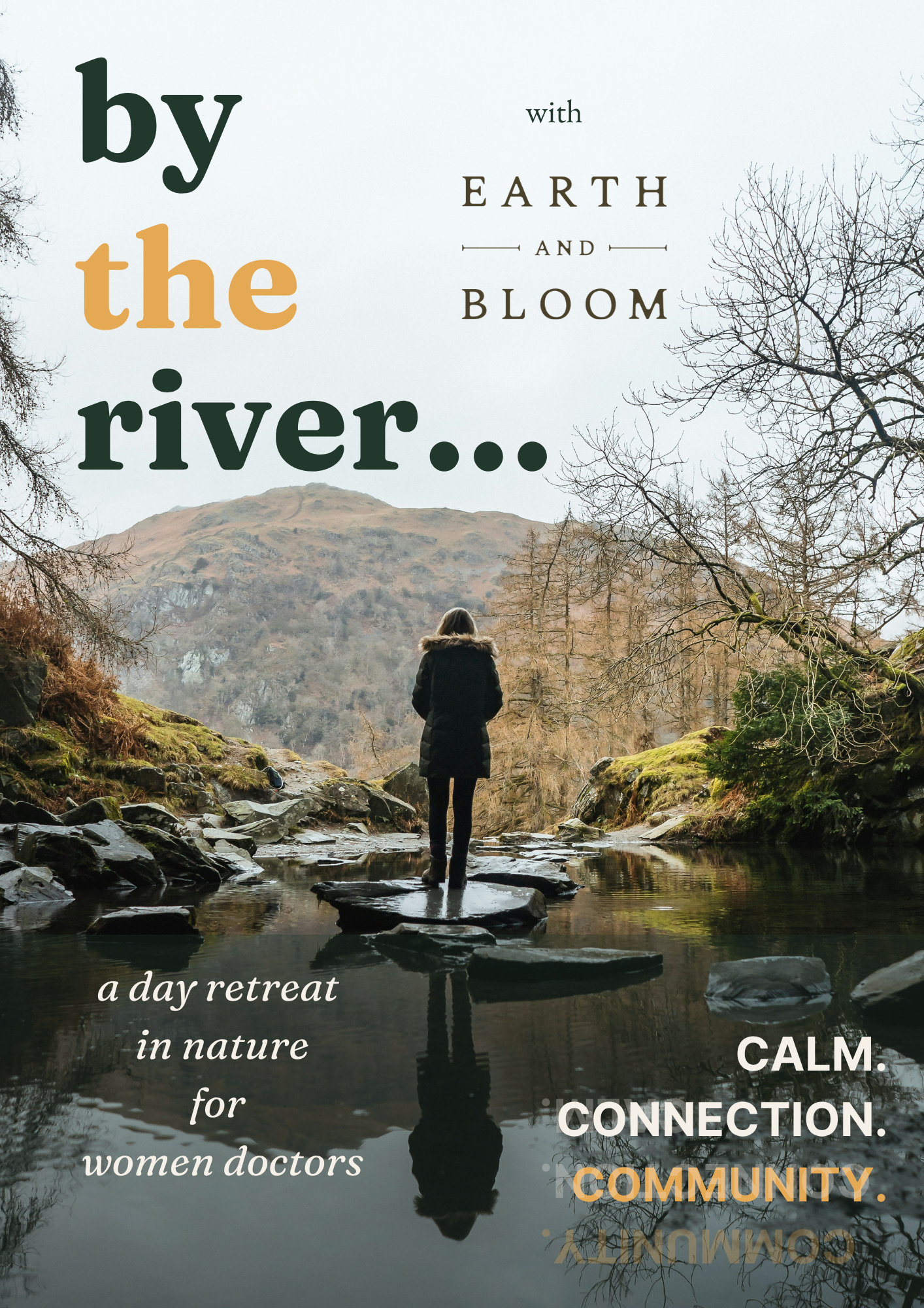 A person standing on rocks in a river surrounded by trees with a mountain in the background during winter. The image has overlaid text that reads: 'by the river...' 'with earth and bloom' 'a day retreat in nature for women doctors' 'CALM. CONNECTION. COMMUNITY.'