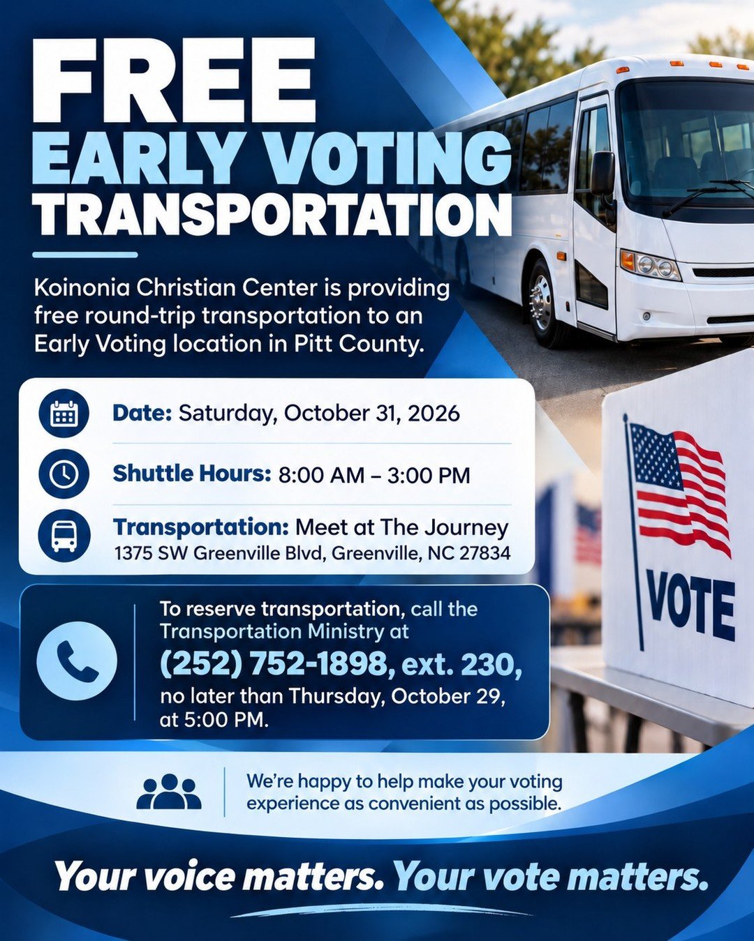 Your voice matters, and we want to help make voting easier for you! On Saturday, October 31, Koinonia Christian Center will provide FREE round-trip transportation to an Early Voting location in Pitt County. No matter how you choose to vote, we're her