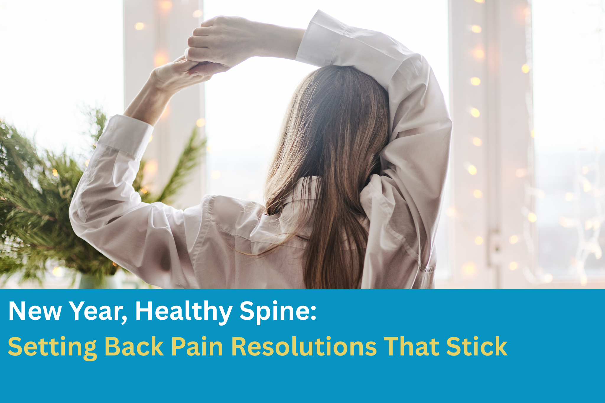 New Year, Healthy Spine: Setting Back Pain Resolutions That Stick