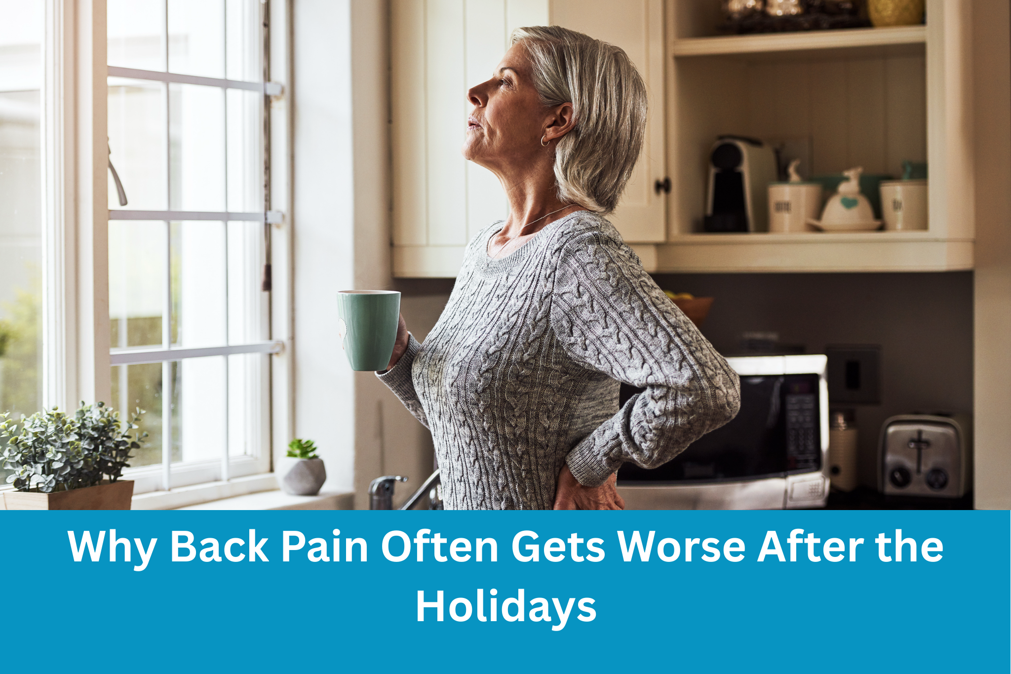 Why Back Pain Often Gets Worse After the Holidays