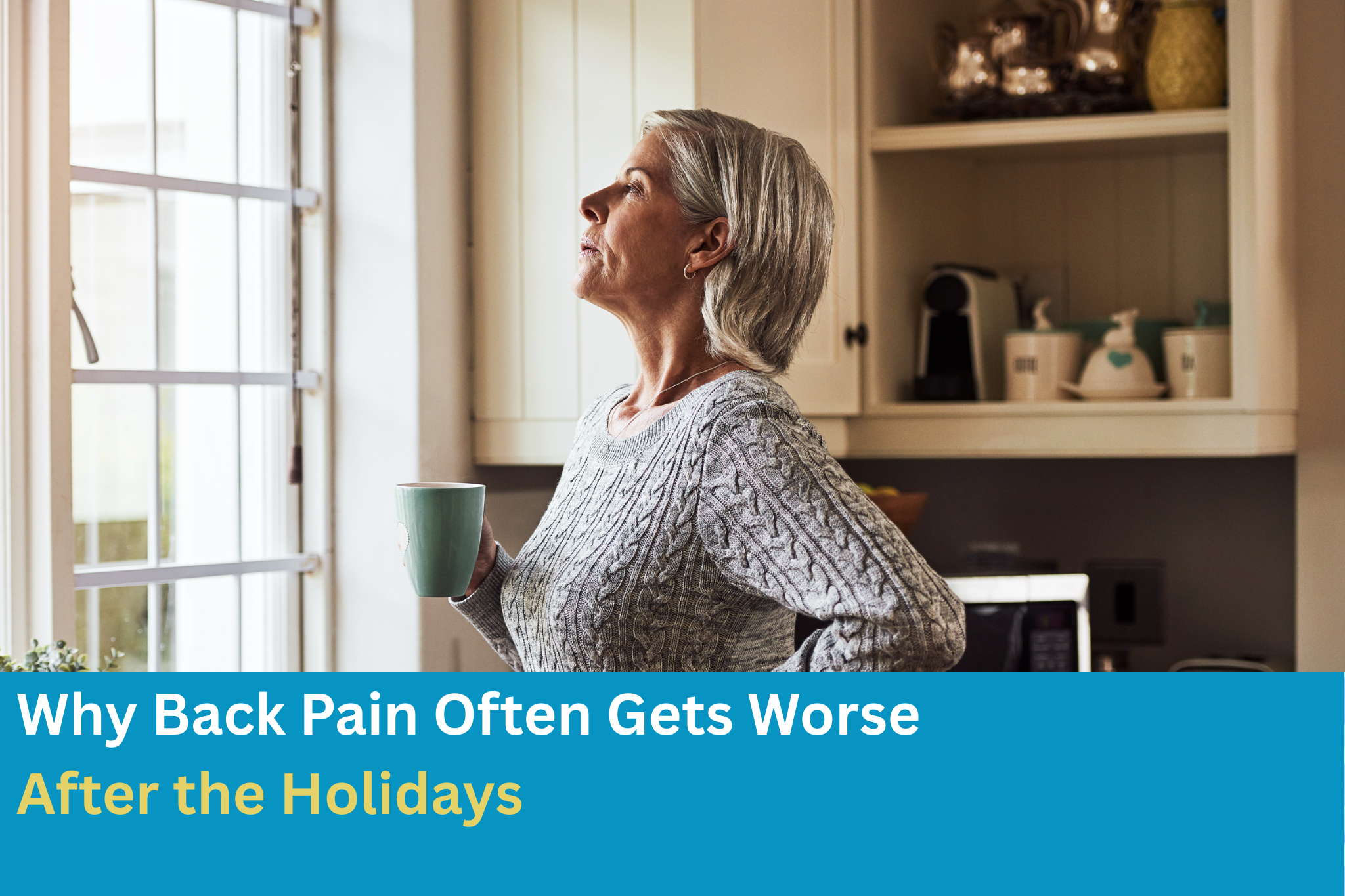 Why Back Pain Often Gets Worse After the Holidays