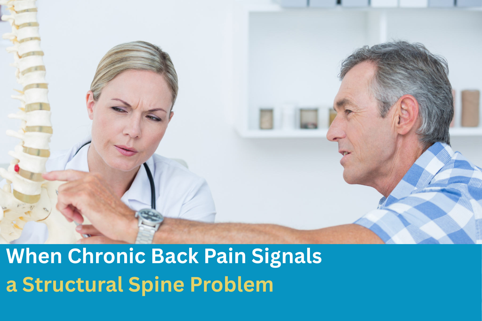 When Chronic Back Pain Signals a Structural Spine Problem
