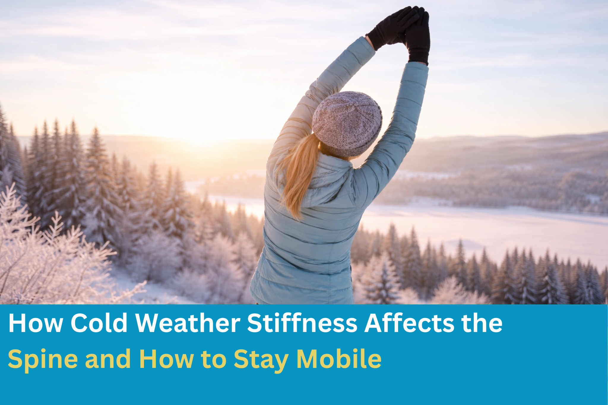 How Cold Weather Stiffness Affects the Spine and How to Stay Mobile