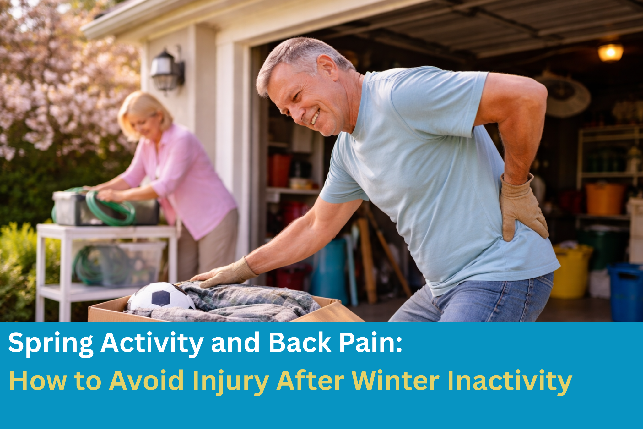 Spring Activity and Back Pain: How to Avoid Injury After Winter Inactivity