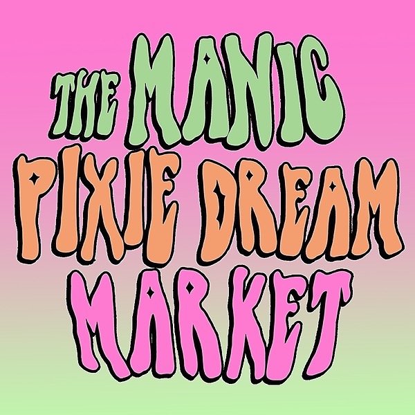Manic Pixie Dream Market