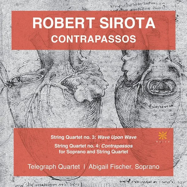 Aug. 28: Composer Robert Sirota Releases Contrapassos New Album on Azica – World Premiere Recordings Performed by the Telegraph Quartet and Soprano Abigail Fischer