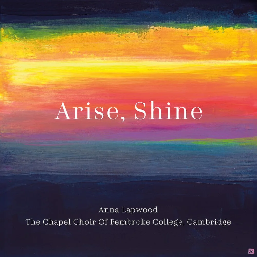 March 6: Anna Lapwood Returns with New Sony Classical Choral Album Arise, Shine – Featuring The Chapel Choir of Pembroke College, Cambridge