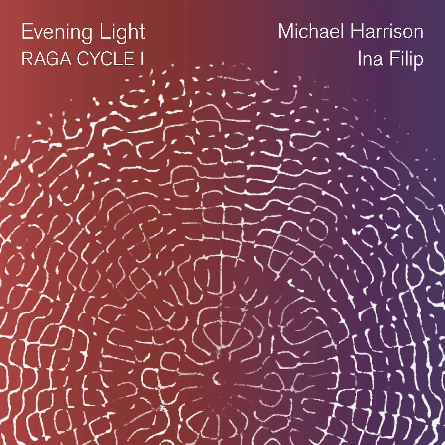 March 20: Cantaloupe Music Releases Evening Light: Raga Cycle I by Michael Harrison and Ina Filip - First Single Water Jhala Out Today