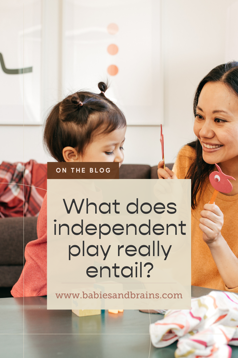 Independent Play Task What Does Supporting Independent Play Really Entail? — Babies and Brains