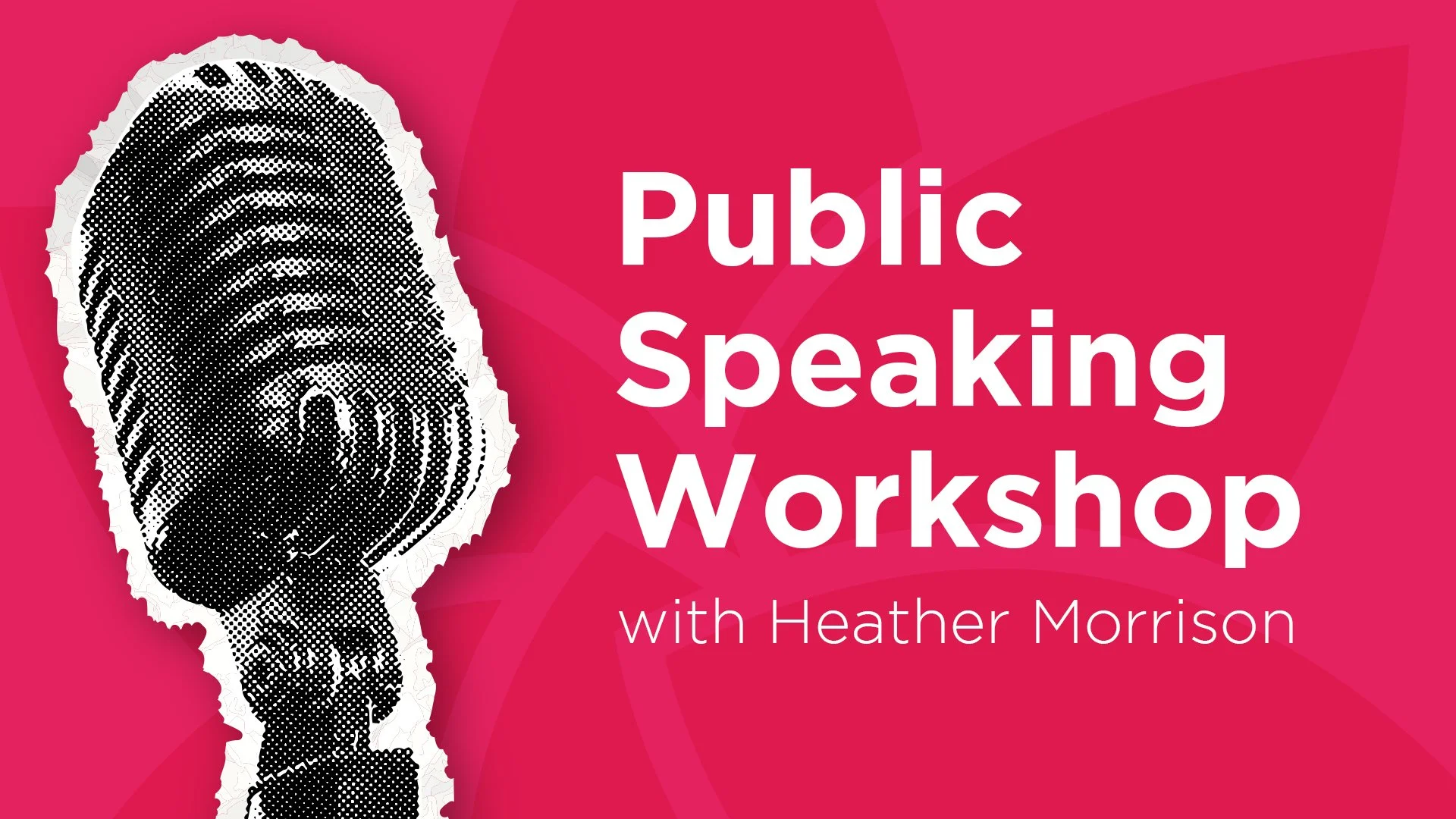 Register for our Public Speaking Workshop with Heather Morrison