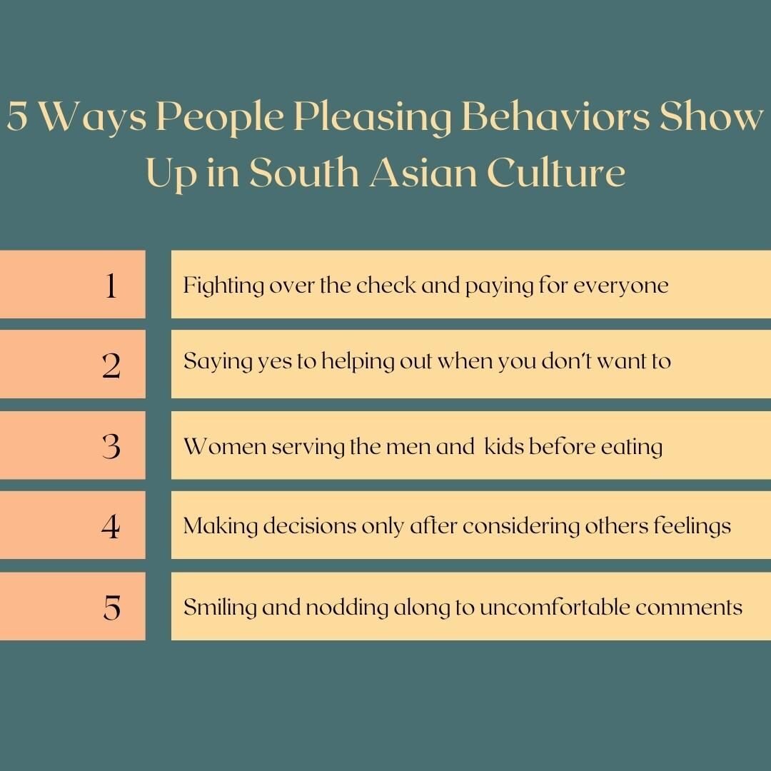 Do these catch you by surprise? These 5 examples are common ways we people please in the South Asian community and they are so embedded in the cultural norms that these &quot;values&quot; were probably taught to you or modeled to you since you were v