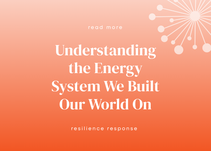 Understanding the Energy System We Built Our World On, and What Comes Next.