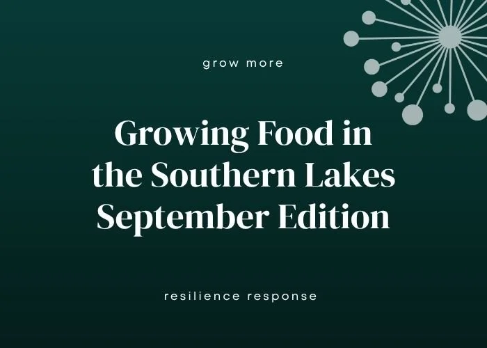 Growing Food in the Southern Lakes - September Edition: Digging in for Spring