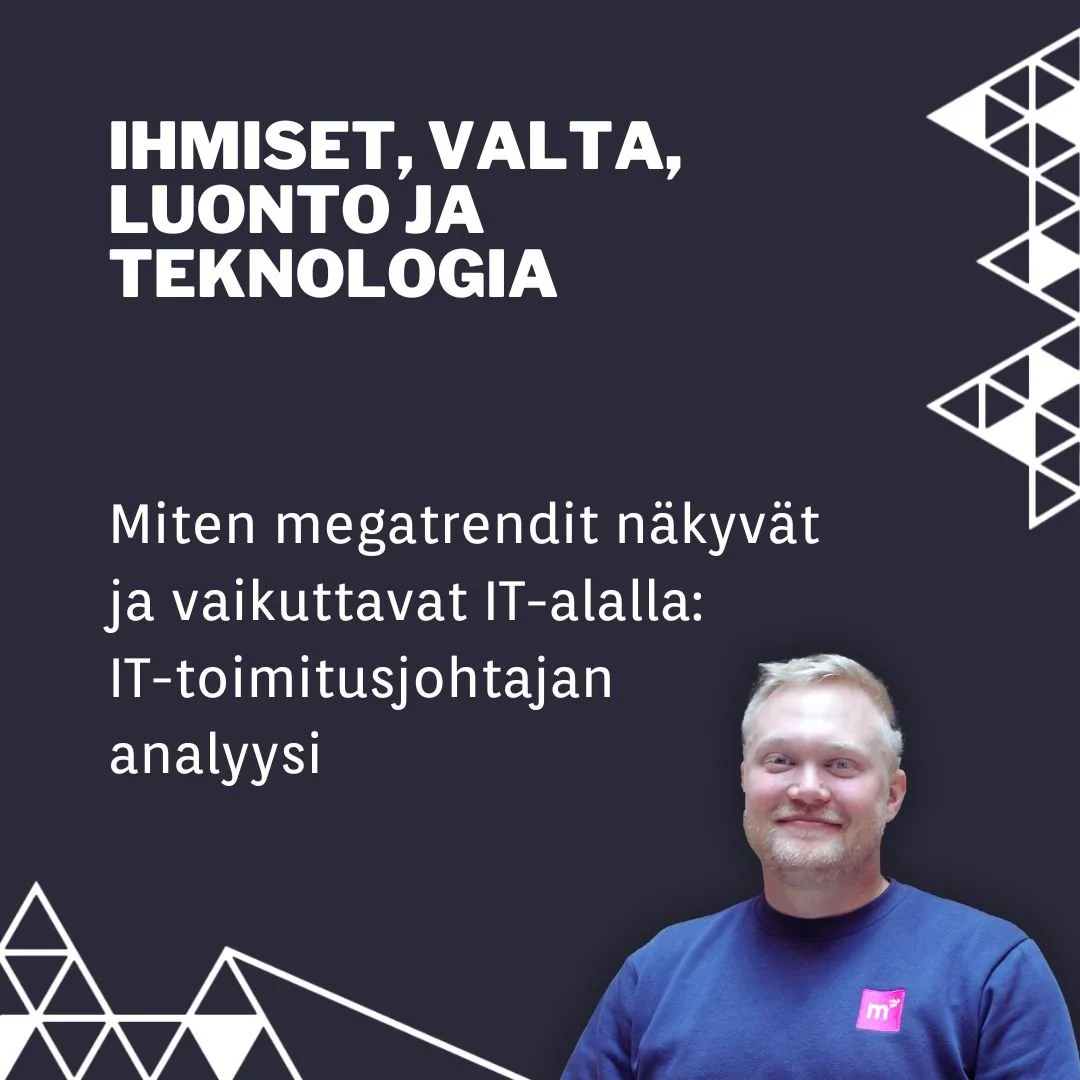 Miten megatrendit näkyvät ja vaikuttavat IT-alalla: IT-toimitusjohtajan analyysi