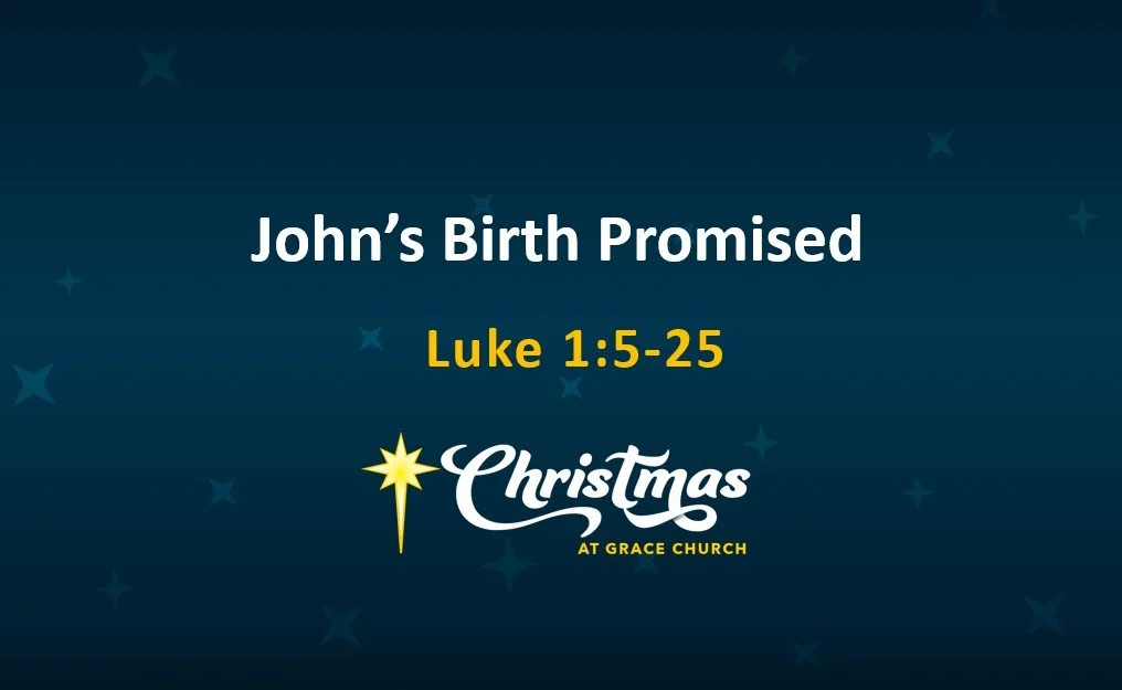 2nd Festive Sunday : John’s Birth Promised - Luke 1:5-25