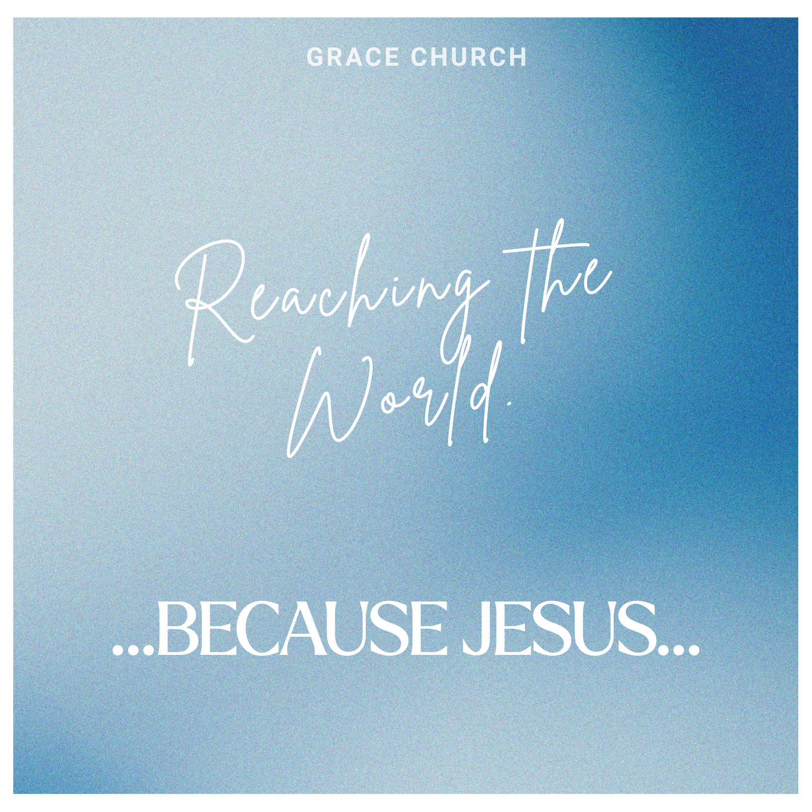 Reaching the World, Because Jesus.
