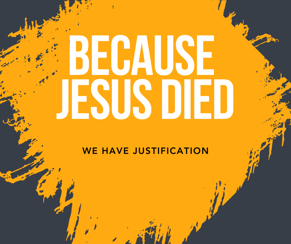 Because Jesus Died - We have Justification