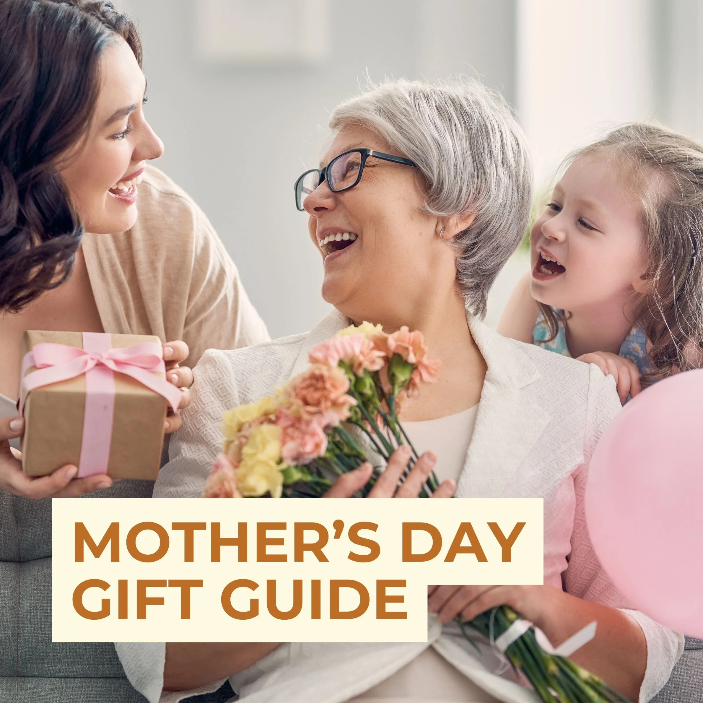 MOTHER’S DAY GIFT GUIDE
