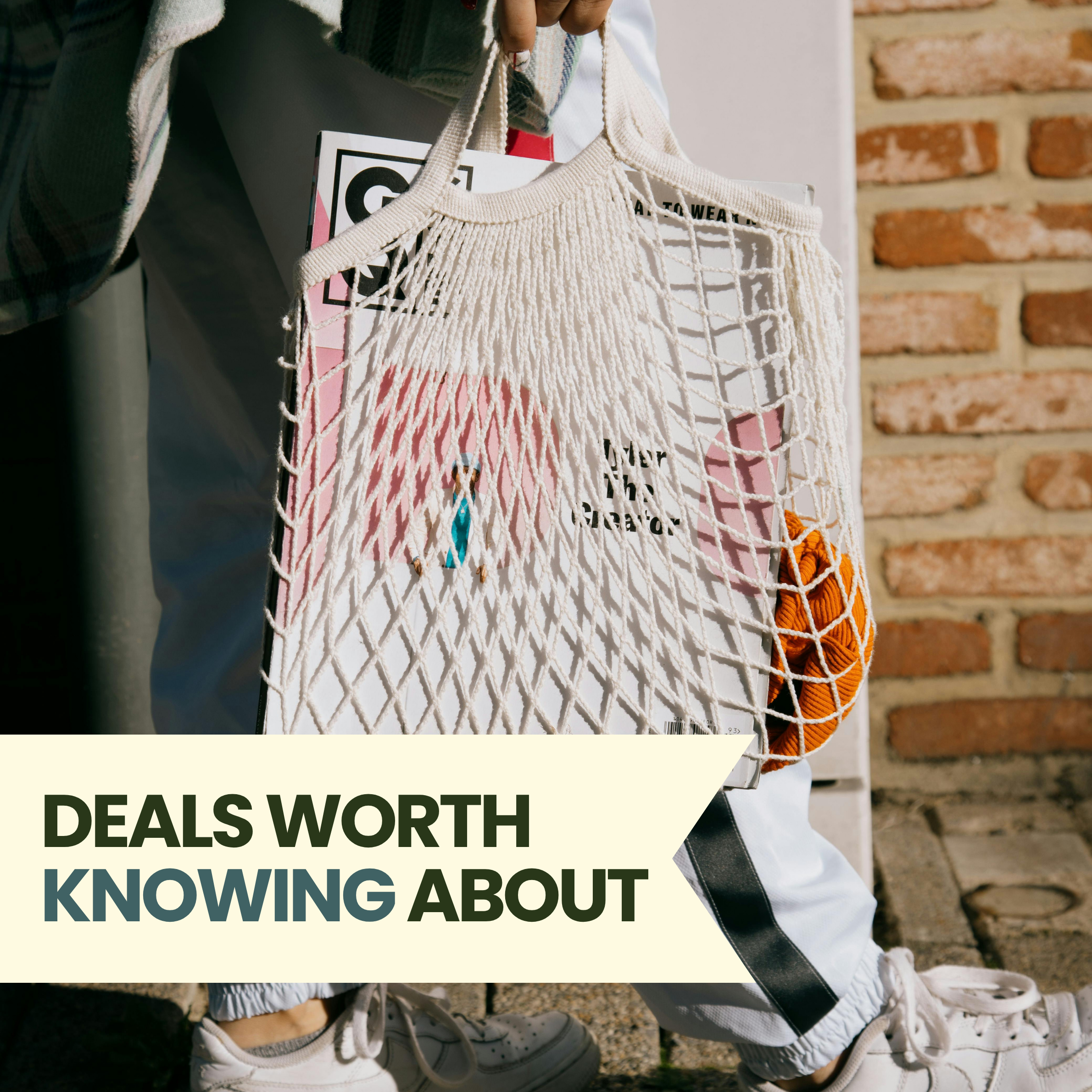 DEALS WORTH KNOWING ABOUT