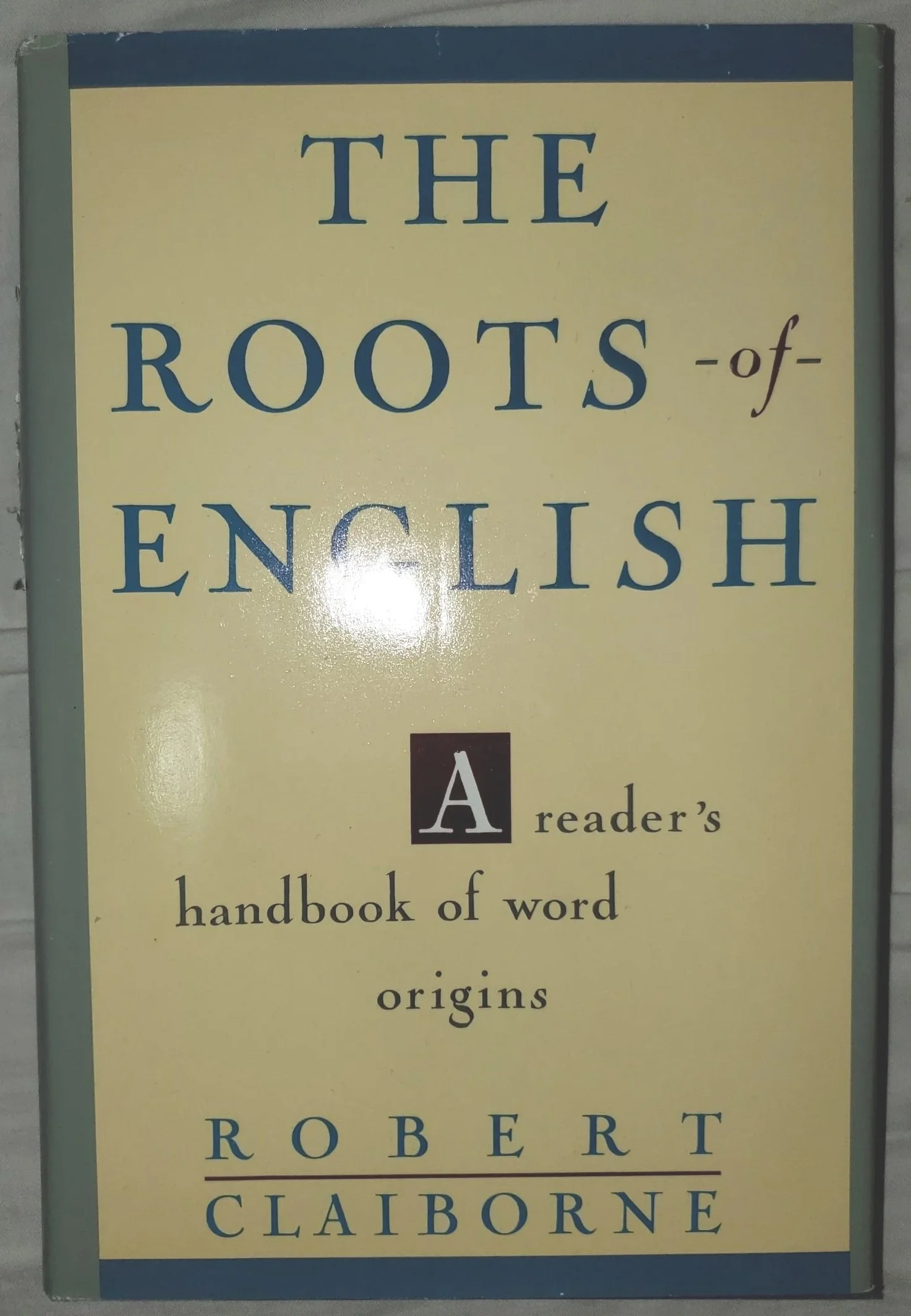 The Roots of English: A Reader’s Handbook of Word Origins
