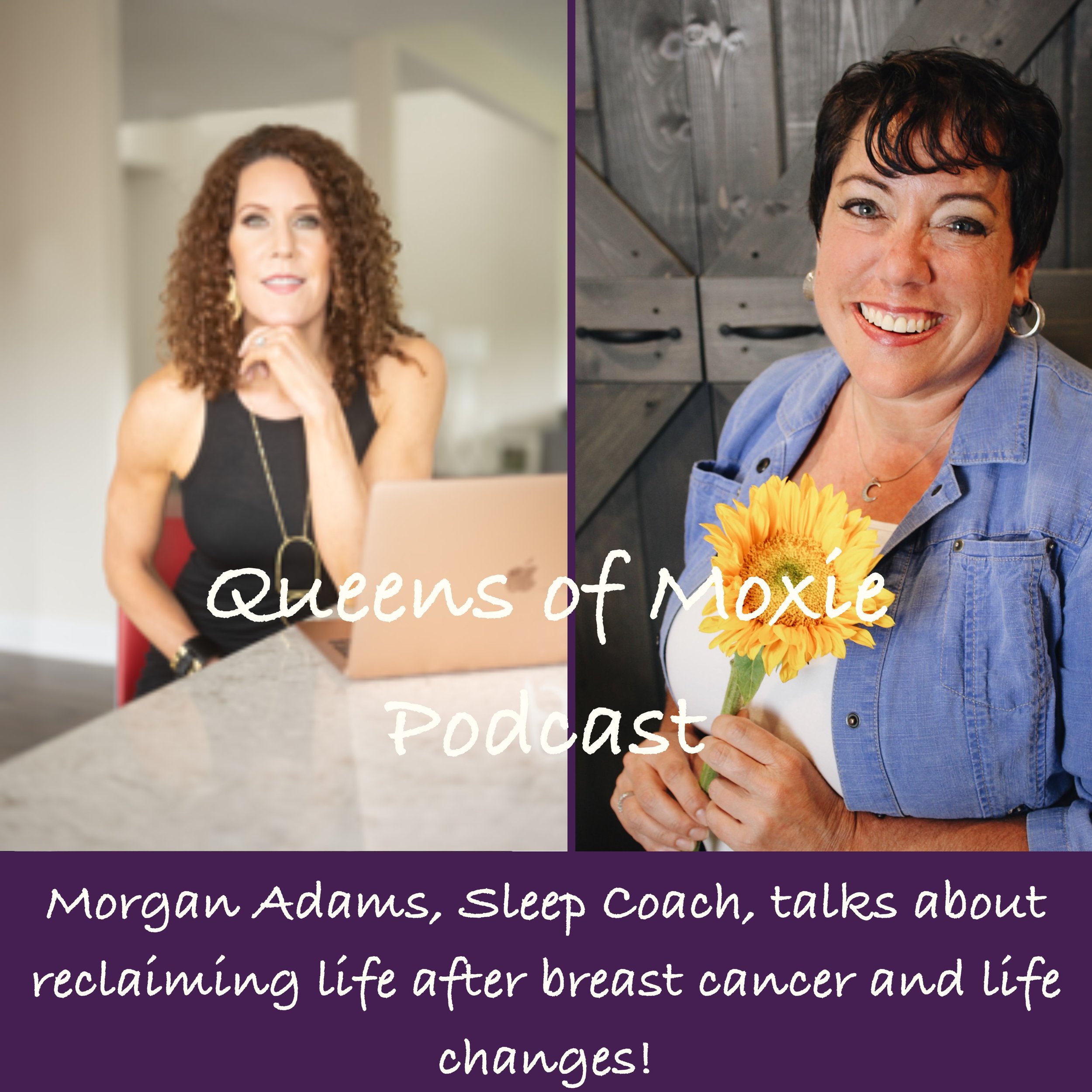 Queens of Moxie Podcast ~ Morgan Adams shifted her entire focus after cancer.