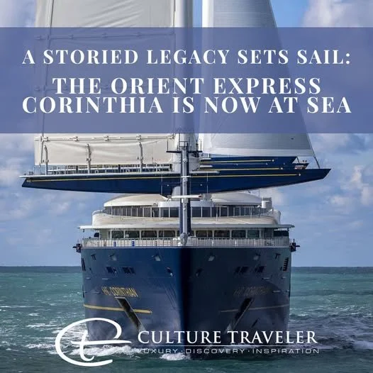 A Storied Legacy Sets Sail: The Orient Express Corinthian is now at Sea