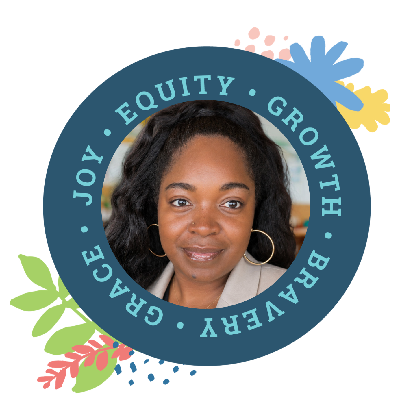 Smiling woman with dark hair and hoop earrings, inside a circular frame with words about equity, justice, advocacy, and community, decorated with flowers and leaves.