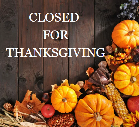 CLOSED for Thanksgiving