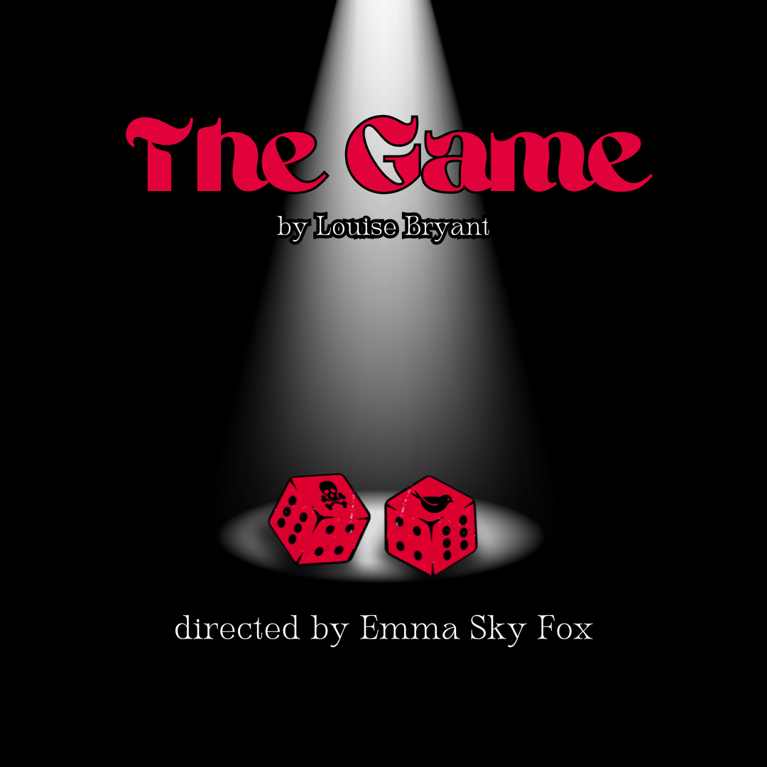 A spotlight on two red dice on an otherwise blackbacground. In large red text it says "The Game" by Louise Bryant directed by J. Sherman.