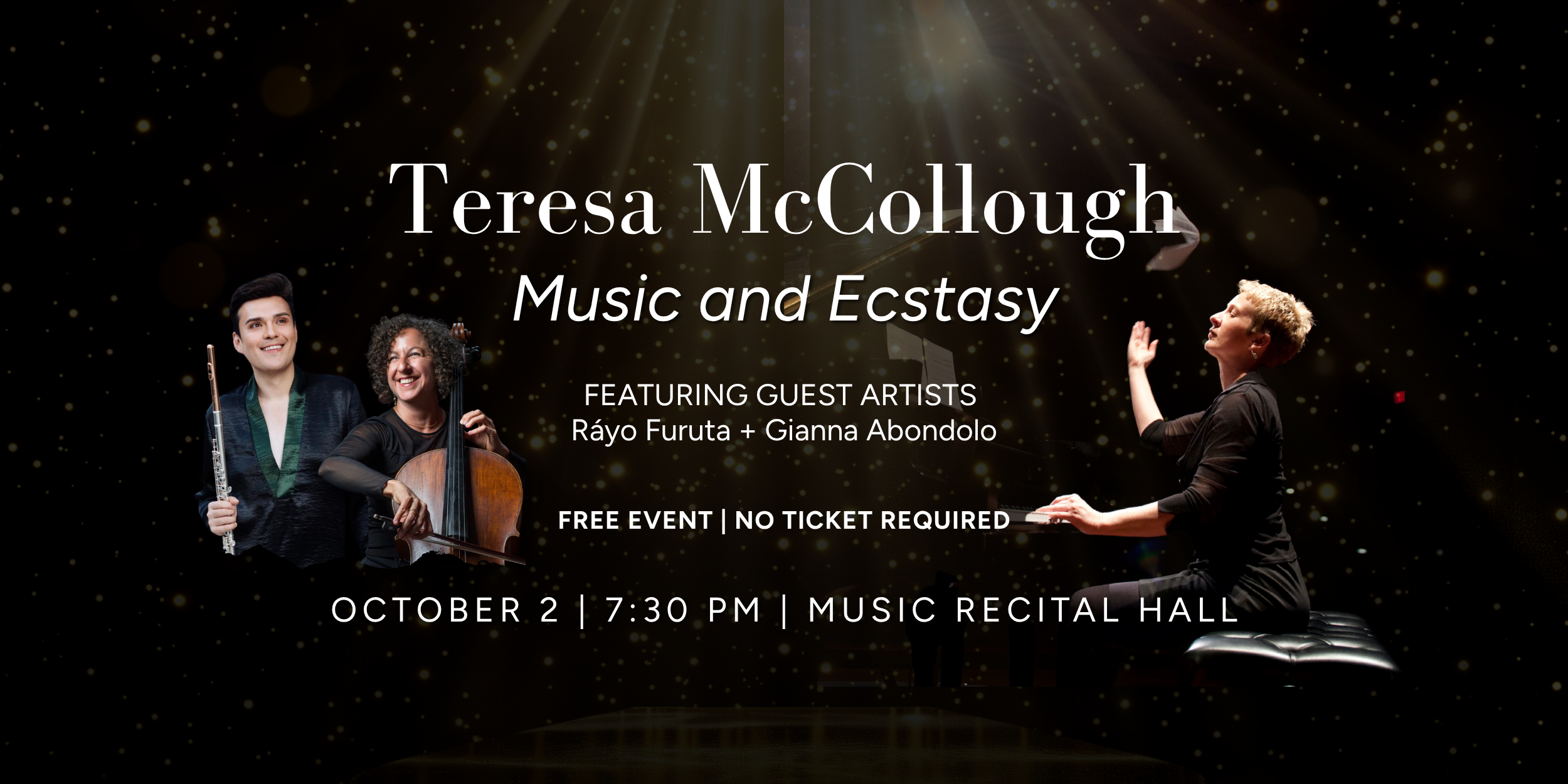 Teresa McCollough Music and Ecstasy Featuring Guest Artists Rayo Furuta and Gianna Abondolo. Free event, no ticket required. October 2nd, 7:30pm in the Music Recital Hall. 