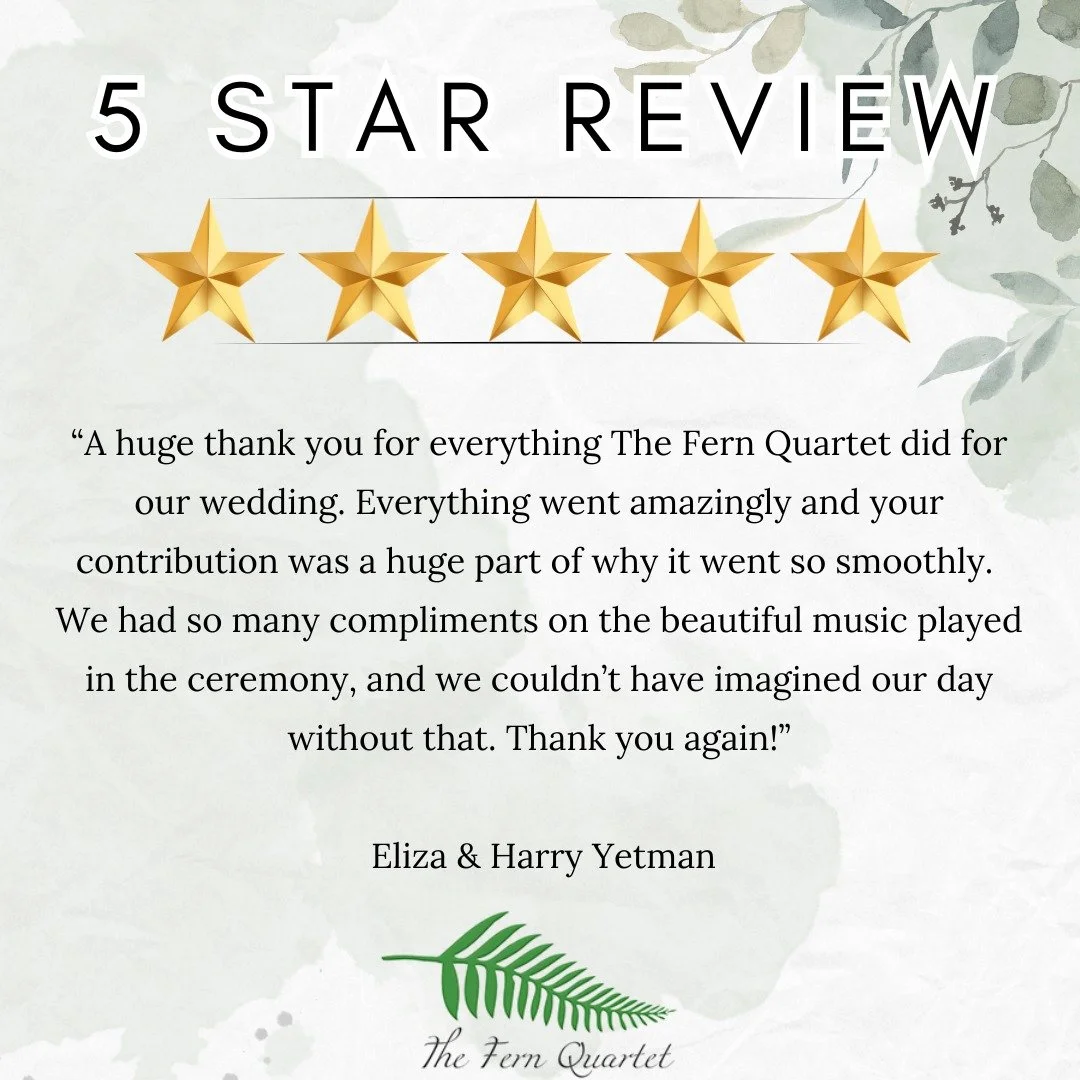 "A huge thank you for everything The Fern Quartet did for our wedding. 

Everything went amazingly and your contribution was a huge part of why it went so smoothly. We had so many compliments on the beautiful music played in the ceremony, and we