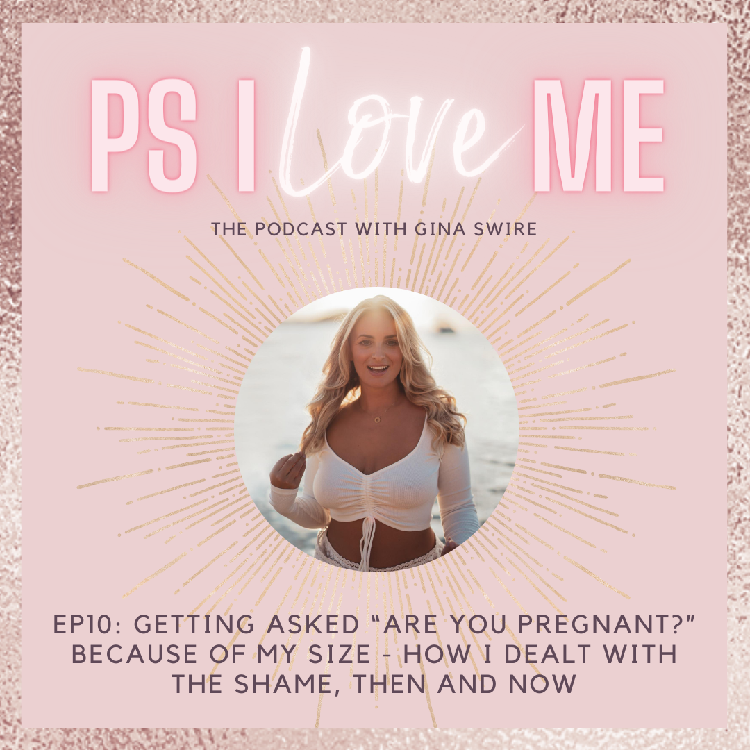 Episode 10: Getting asked “are you pregnant?” because of my size - how I dealt with the shame, then and now