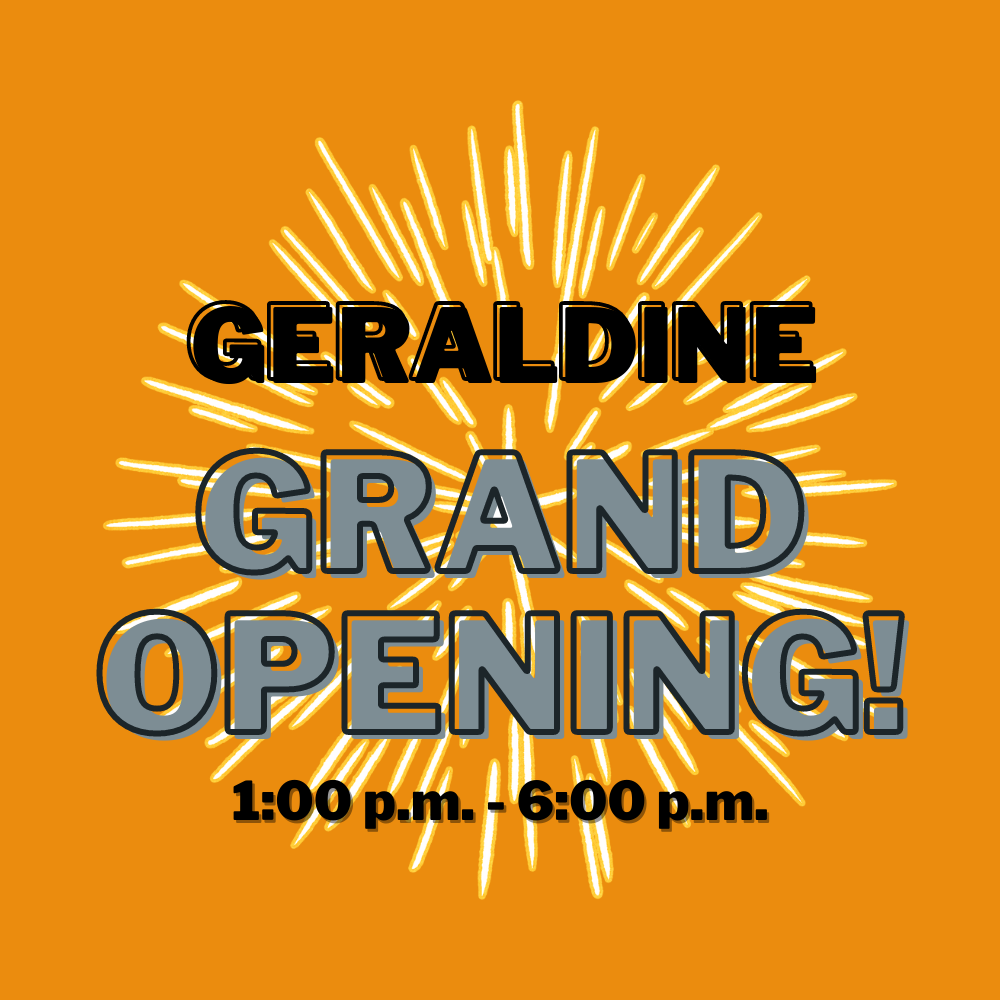 Geraldine Grand Opening!