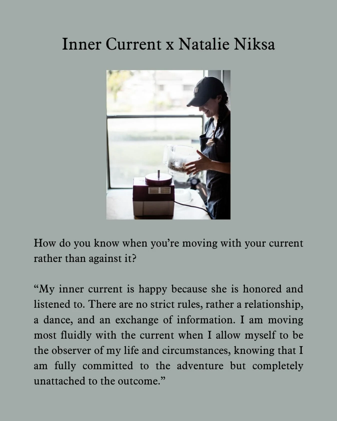 Inner Current x Natalie Niksa

Natalie is the founder of La Saison&mdash;a farmer-focused catering and provisions company based in Napa Valley that marries exquisite artistry and taste with a soulful, people-first approach to everything they do.

Eve