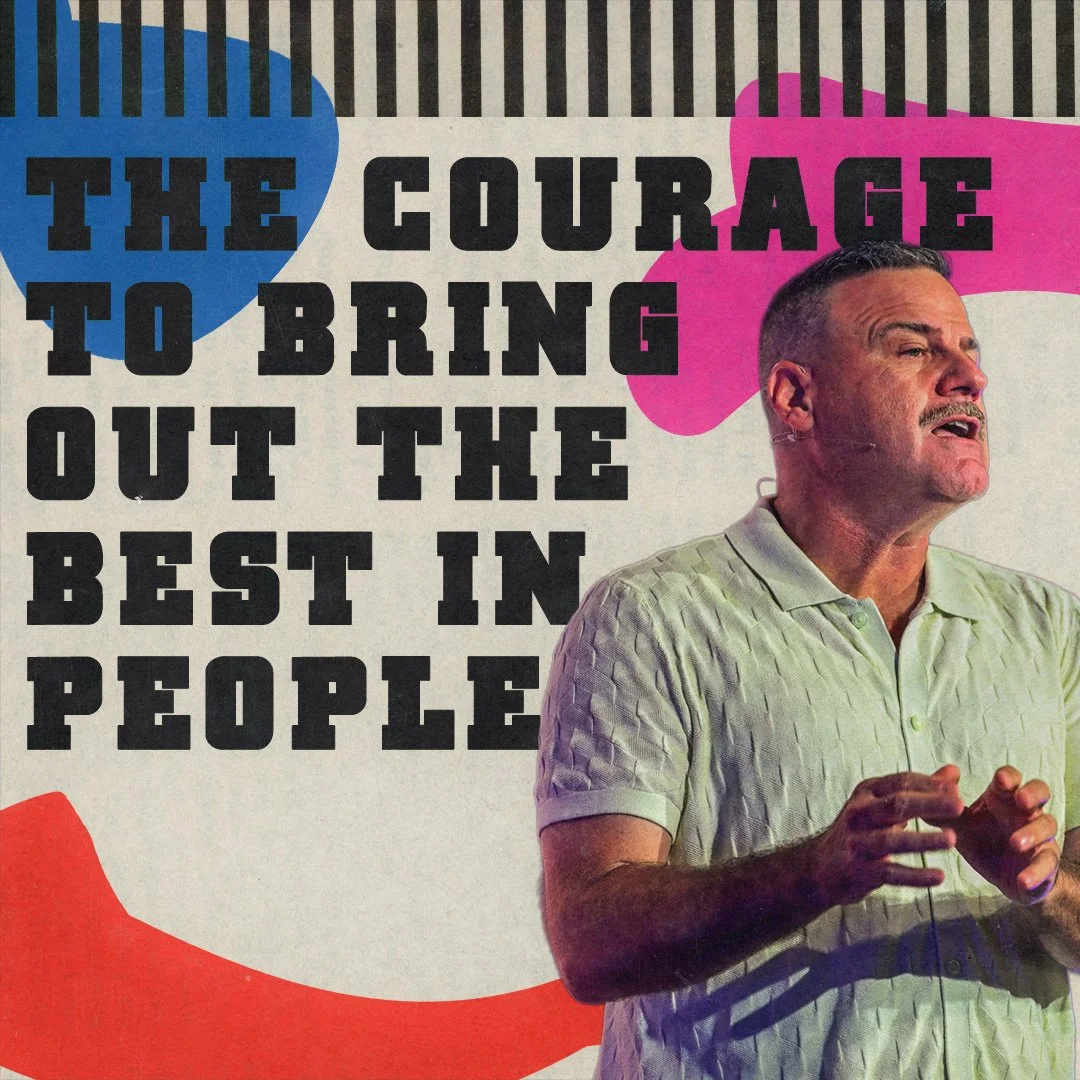 The Courage to Bring Out the Best in People